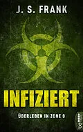 E-Book (epub) Infiziert - Überleben in Zone 0 von J. S. Frank