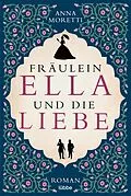 E-Book (epub) Fräulein Ella und die Liebe von Anna Moretti