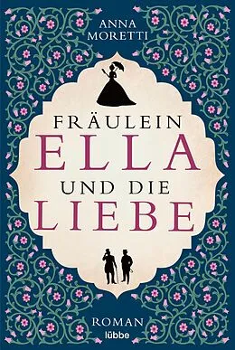 E-Book (epub) Fräulein Ella und die Liebe von Anna Moretti