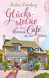E-Book (epub) Glückssterne über dem kleinen Café an der Mühle von Barbara Erlenkamp