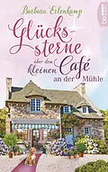 E-Book (epub) Glückssterne über dem kleinen Café an der Mühle von Barbara Erlenkamp