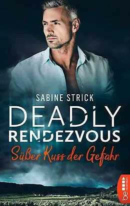 E-Book (epub) Deadly Rendezvous  Süßer Kuss der Gefahr von Sabine Strick