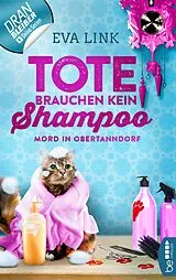 E-Book (epub) Tote brauchen kein Shampoo - Mord in Obertanndorf von Eva Link