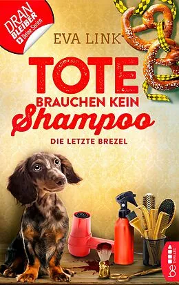 E-Book (epub) Tote brauchen kein Shampoo - Die letzte Brezel von Eva Link