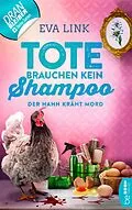 E-Book (epub) Tote brauchen kein Shampoo - Der Hahn kräht Mord von Eva Link