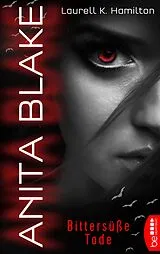 E-Book (epub) Anita Blake - Bittersüße Tode von Laurell K. Hamilton