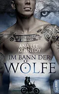 E-Book (epub) Werewolves of Rebellion - Im Bann der Wölfe von Ana Lee Kennedy