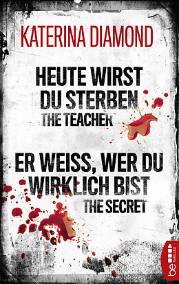 E-Book (epub) Heute wirst du sterben - The Teacher / Er weiß, wer du wirklich bist - The Secret von Katerina Diamond