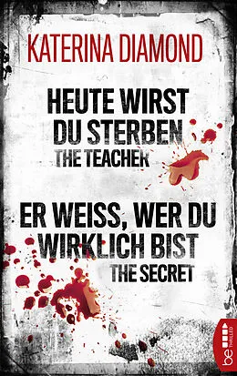 E-Book (epub) Heute wirst du sterben - The Teacher / Er weiß, wer du wirklich bist - The Secret von Katerina Diamond