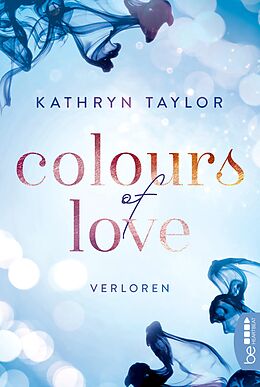 E-Book (epub) Colours of Love - Verloren von Kathryn Taylor
