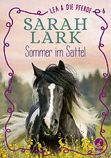 E-Book (epub) Lea und die Pferde - Sommer im Sattel von Christiane Gohl, Sarah Lark