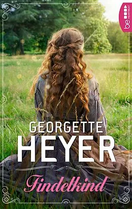 E-Book (epub) Findelkind von Georgette Heyer