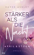 E-Book (epub) April & Storm - Stärker als die Nacht von Karen Ashley