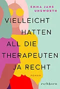 E-Book (epub) Vielleicht hatten all die Therapeuten ja recht von Emma Jane Unsworth