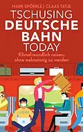 E-Book (epub) Tschusing Deutsche Bahn today von Mark Spörrle, Claas Tatje
