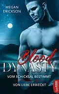 E-Book (epub) Blood Dynasty  Vom Schicksal bestimmt &amp; Von Liebe erweckt von Megan Erickson