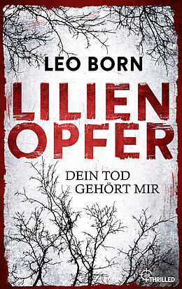 E-Book (epub) Lilienopfer. Dein Tod gehört mir von Leo Born