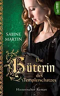 E-Book (epub) Die Hüterin des Templerschatzes von Sabine Martin