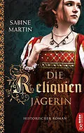 E-Book (epub) Die Reliquienjägerin von Sabine Martin