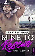 E-Book (epub) Mine to Rescue - Riskante Leidenschaft von Jay Crownover