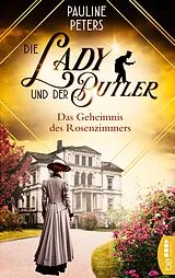 E-Book (epub) Die Lady und der Butler  Das Geheimnis des Rosenzimmers von Pauline Peters