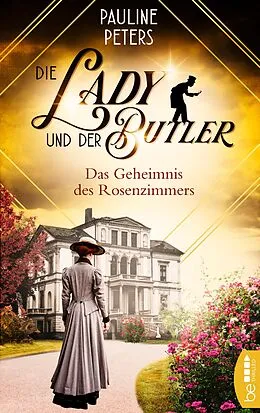 E-Book (epub) Die Lady und der Butler  Das Geheimnis des Rosenzimmers von Pauline Peters