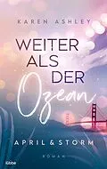 E-Book (epub) April & Storm - Weiter als der Ozean von Karen Ashley