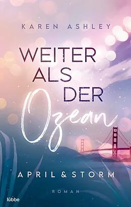 E-Book (epub) April & Storm - Weiter als der Ozean von Karen Ashley