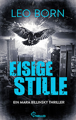 E-Book (epub) Eisige Stille. Ein Mara-Billinsky-Thriller von Leo Born