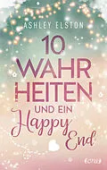 E-Book (epub) 10 Wahrheiten und ein Happy End von Ashley Elston