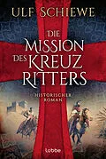 E-Book (epub) Die Mission des Kreuzritters von Ulf Schiewe