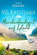 E-Book (epub) MS Kristiana - Märchenhochzeit auf Island von Greta Jänicke