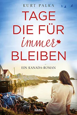 E-Book (epub) Tage, die für immer bleiben von Kurt Palka