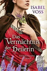 E-Book (epub) Das Vermächtnis der Heilerin von Isabel Voss