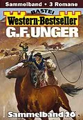 E-Book (epub) G. F. Unger Western-Bestseller Sammelband 26 von G. F. Unger