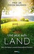 E-Book (epub) Und jetzt aufs Land von Freerk Baumann