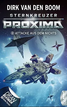 E-Book (epub) Sternkreuzer Proxima - Attacke aus dem Nichts von Dirk van den Boom