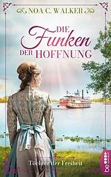 E-Book (epub) Die Funken der Hoffnung - Töchter der Freiheit von Noa C. Walker