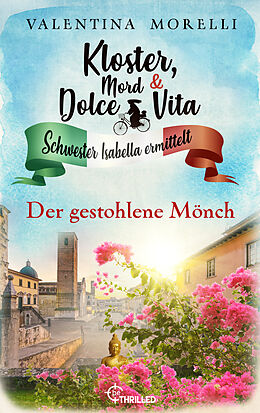 E-Book (epub) Kloster, Mord und Dolce Vita - Der gestohlene Mönch von Valentina Morelli