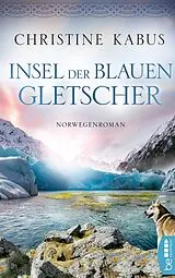E-Book (epub) Insel der blauen Gletscher von Christine Kabus