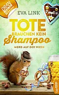 E-Book (epub) Tote brauchen kein Shampoo - Mord auf der Wiesn von Eva Link