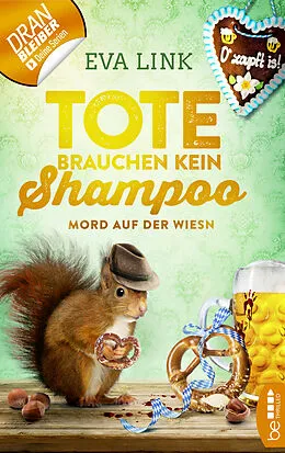 E-Book (epub) Tote brauchen kein Shampoo - Mord auf der Wiesn von Eva Link