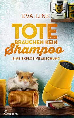 E-Book (epub) Tote brauchen kein Shampoo - Eine explosive Mischung von Eva Link