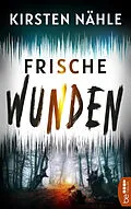 E-Book (epub) Frische Wunden von Kirsten Nähle