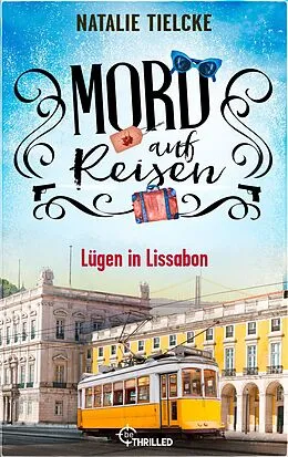 E-Book (epub) Mord auf Reisen - Lügen in Lissabon von Natalie Tielcke