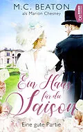 E-Book (epub) Ein Haus für die Saison - Eine gute Partie von Marion Chesney, M. C. Beaton