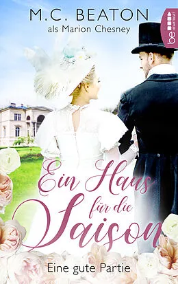 E-Book (epub) Ein Haus für die Saison - Eine gute Partie von Marion Chesney, M. C. Beaton