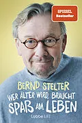 E-Book (epub) Wer älter wird, braucht Spaß am Leben von Bernd Stelter