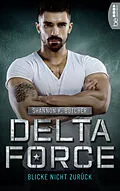 E-Book (epub) Delta Force - Blicke nicht zurück von Shannon K. Butcher