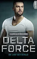 E-Book (epub) Delta Force - Die Last der Schuld von Shannon K. Butcher
